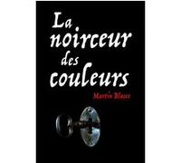 Noirceur des couleurs (La) Martin Blasco (Auteur), Sophie Hofnung (Traduction)