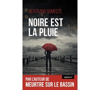 Noire est la pluie (geste) (coll. geste noir) (bp) - Bertrand Dumeste - Geste - broché - Roman
