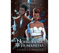 Noire-Neige Humanitas - Tome 1 - Tout A Commencé