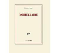 Noireclaire - Christian Bobin - Gallimard - broché - Roman