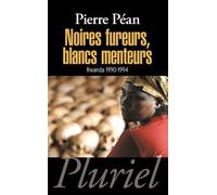 Noires fureurs, blancs menteurs: Rwanda 1990-1994