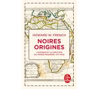 Noires origines: L'Afrique et la création du monde moderne, 1471-1945