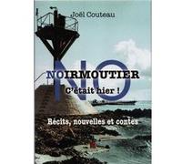 Noirmoutier c'était hier Couteau Joel (Auteur)