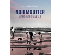 Noirmoutier memoires d'une ile (beau livre) Mémoires d'une Île - EVA et; MICHEL PENISSON - Geste - broché - Beau livre