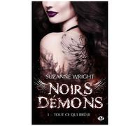 Noirs Démons - Tome 1 - Tout Ce Qui Brûle
