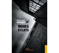 Noirs éclats - Pierre-Louis Berger - Jets D'encre - broché - Nouvelles