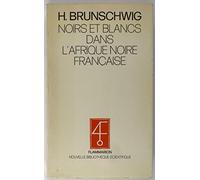 Noirs et blancs dans l'Afrique noire française. Comment le colonisé devient colonisateur
