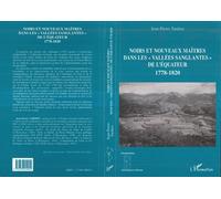 Noirs et nouveaux maîtres dans les "vallées sanglantes" de l'Équateur 1778-1820 - Jean Pierre Tardieu - L'harmattan - broché - Livre