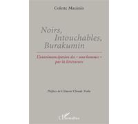 Noirs, Intouchables, Burakumin L'autoémancipation des "sous-hommes" par la littérature - Colette Maximin - Trobo - L'harmattan - broché - Essai