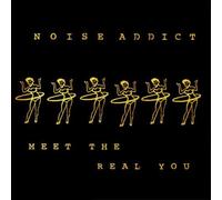 Noise Addict - Meet The Real You Aust Excl [Import]