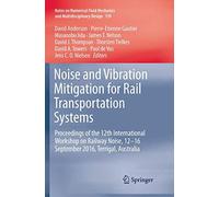 Noise And Vibration Mitigation For Rail Transportation Systems : Proceedings Of The 12th International Workshop On Railway Noise, 12-16 September 2016, Terrigal, Australia