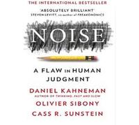 Noise Daniel Kahneman (Auteur), Olivier Sibony (Auteur), Cass R. Sunstein (Auteur)