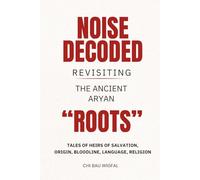 Noise Decoded: Revisiting The Ancient Aryan “Roots”