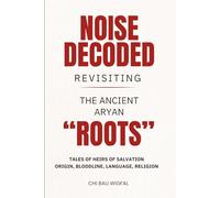 Noise Decoded: Revisiting The Ancient Aryan “Roots”