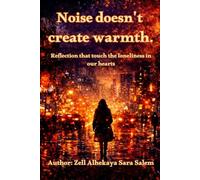 Noise does’t create Warmth: Reflection that touch the loneliness in our hearts