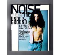 Noise from the Underground: A Secret History of Alternative Rock