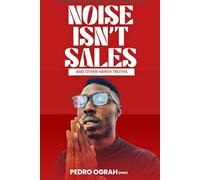 Noise Isn't Sales- And Other Harsh Truths