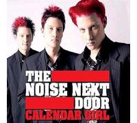 NOISE NEXT DOOR - Calendar Girl [Import]