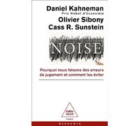 Noise: Pourquoi nous faisons des erreurs de jugement et comment les éviter