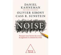 Noise Pourquoi nous faisons des erreurs de jugement et comment les éviter - Daniel Kahneman - Odile Jacob - broché - Essai