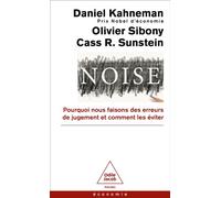 Noise Pourquoi nous faisons des erreurs de jugement et comment les éviter - Daniel Kahneman - Odile Jacob - Poche - Guide