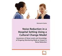 Noise Reduction In A Hospital Setting Using A Cultural Change Model