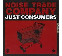 Noise Trade Company - Just Consumers [Import]