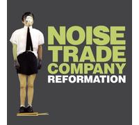 Noise Trade Company - Reformation [Import]