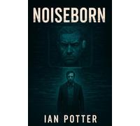 Noiseborn: A Dark Dystopian Thriller of Thought Crimes, Government Control and Lost Identity: They erased his name. They can’t erase his voice.