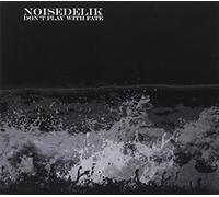 Noisedelik - Don't Play With Fate