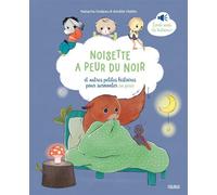 Noisette a peur du noir, et autres petites histoires pour surmonter sa peur - Natacha Godeau - Fleurus - cartonné - Album jeunesse