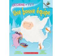 Noisette: Licorne Et Yeti: N° 2 - Une Bonne Équipe