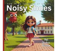 Noisy Shoes: How to Be Yourself at School