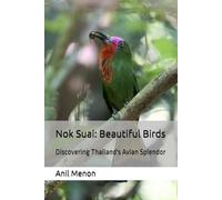 Nok Suai: Beautiful Birds: Discovering Thailand's Avian Splendor