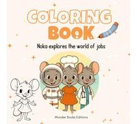 Noka's Big Jobs Coloring Book - 100 Fun Occupations to Explore & Color: A Creative Journey Through 100 Professions with Noka - Bold Lines, Easy Coloring, Endless Fun!