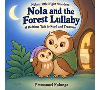 Nola and the Forest Lullaby: A Bedtime Tale to Read and Treasure
