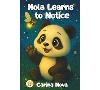 Nola Learns to Notice: A gentle bedtime story about noticing little wonders for kids ages 2-5
