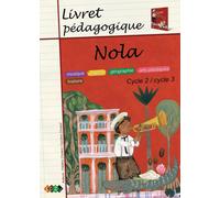 Nola - livret pédagogique, cycle2 / cycle 3 : musique, anglais, géographie, arts plastiques, histoire