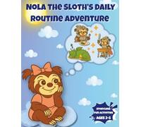 Nola the Sloth’s Daily Routine Adventure - From Morning to Night!: Rhyming Story and Activities About Daily Routines for Kids Ages 2-5 | Teach Healthy ... | From Morning to Bedtime with Nola the Sloth