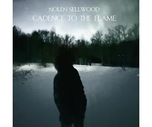 NOLEN SELLWOOD - CADENCE TO THE FLAME