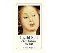Ingrid Noll – Der Hahn ist tot – Diogenes Verlag