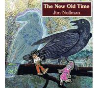 Jim Nollman – The New Old Time – CD neuf