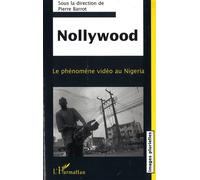 Nollywood Le phénomène vidéo au Nigeria - Pierre Barrot - L'harmattan - broché - Essai