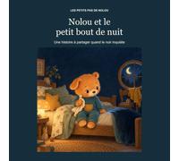 Nolou et le petit bout de nuit: Une histoire à partager quand le noir inquiète