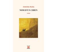 Nom d’un chien - Abdellah Baïda - Marsam - broché - Roman