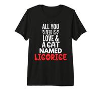 Nom de Chat avec Motif réglisse - All You Need is Love! T-Shirt Haut de Gamme
