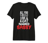 Nom de Chat Sassy Design - All You Need is Love ! T-Shirt Haut de Gamme