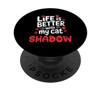 Nom de Chat Shadow La Vie est Meilleure avec My Cat Shadow PopSockets PopGrip Adhésif