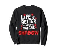 Nom de Chat Shadow La Vie est Meilleure avec My Cat Shadow Sweatshirt