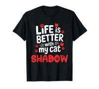 Nom de Chat Shadow La Vie est Meilleure avec My Cat Shadow T-Shirt